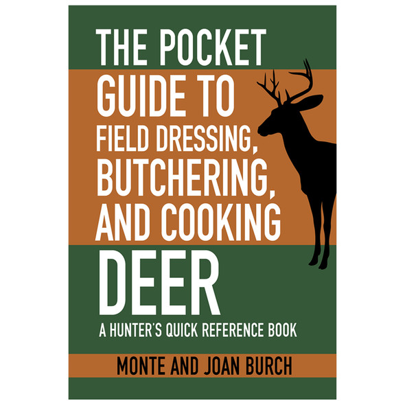 The Pocket Guide to Field Dressing, Butchering, and Cooking Deer
